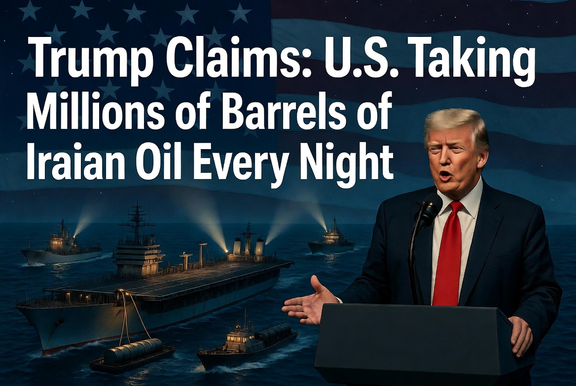 Trump Claims U.S. Is Taking Millions of Barrels of Iranian Oil Every Night