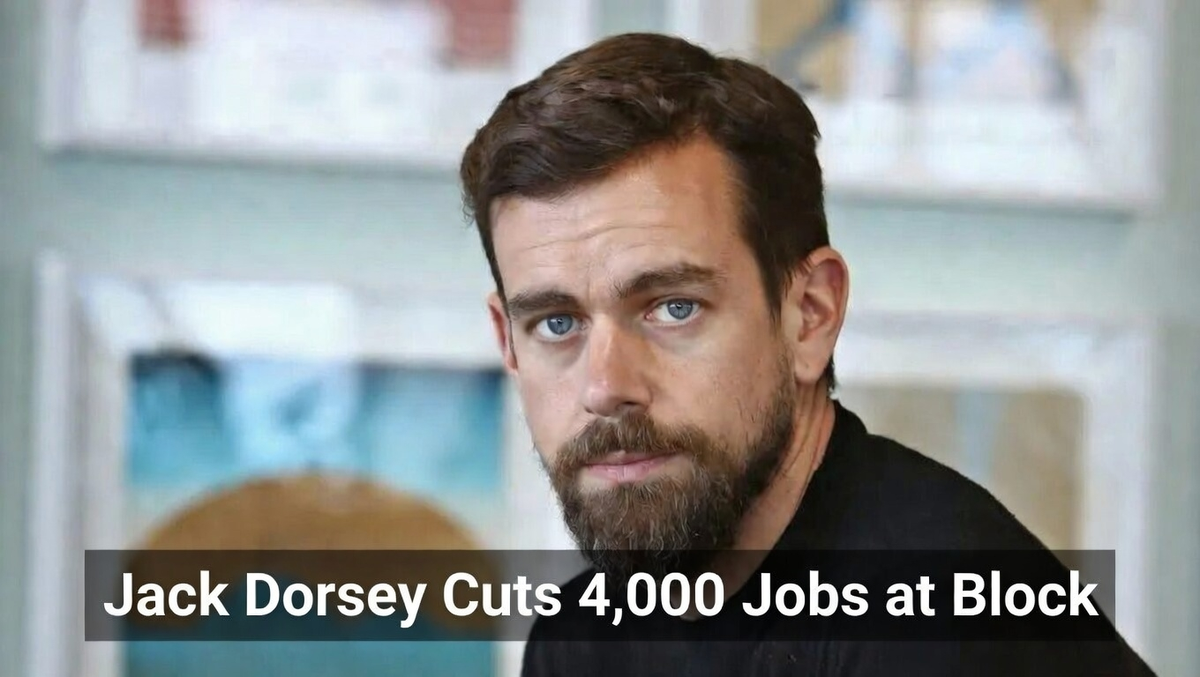 Jack Dorsey Cuts 4,000 Jobs at Block — And Says Every Company Will Do the Same Within a Year